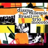 Dizzy Gillespie - Dizzy Gillespie No Brasil Com Trio Mocoto (210 Remaster) '1974