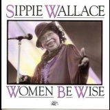 Sippie Wallace - Women Be Wise '1966