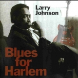 Larry Johnson - Blues For Harlem '1999