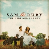 Sam & Ruby - The Here And The Now '2009