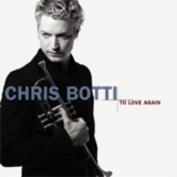Chris Botti - To Love Again '2006
