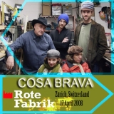 Cosa Brava - Rote Fabrik '2008