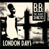 B.B. & The Blues Shacks - London Days '2010