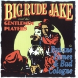 Big Rude Jake - Butane Fumes And Bad Cologne '1993 - Album