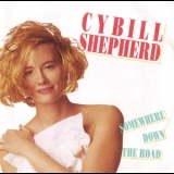 Cybill Shepherd - Somewhere Down The Road '1990