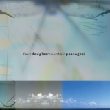 Dave Douglas - Mountain Passages '2005