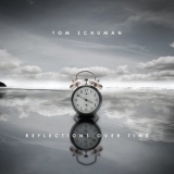 Tom Schuman - Reflections Over Time '2010
