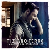 Tiziano Ferro - L'amore E Una Cosa Semplice '2011 - Album