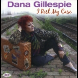 Dana Gillespie - I Rest My Case '2010