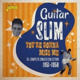 Guitar Slim - You're Gonna Miss Me: The Complete Singles Collection As&bs 1951-1958 '2017