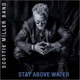 Scottie Miller Band - Stay Above Water '2017