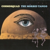 Cosmosquad - The Morbid Tango '2017