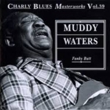 Muddy Waters - Funky Butt - Charly Blues Masterworks Vol. 39 '1993