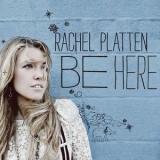 Rachel Platten - Be Here '2010