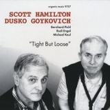Scott Hamilton-Dusko Goykovich - Tight But Loose '2011
