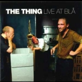 The Thing - Live At Bla '2005 - Album