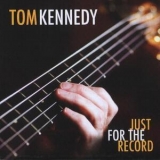 Tom Kennedy - Just For The Record '2011