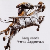 Greg Ward - Greg Ward's Phonic Juggernaut '2011
