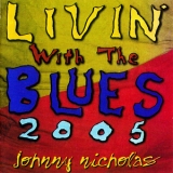 Johnny Nicholas - Livin' With The Blues '2005