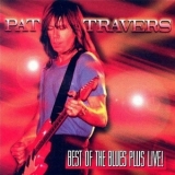 Pat Travers - Best Of The Blues Plus Live! '1997