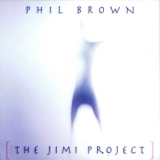 Phil Brown - The Jimi Project '2006