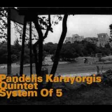 Pandelis Karayorgis Quintet - System Of 5 '2011