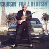 Ray Bailey - Cruisin' For A Bluesin' '2012 - Album