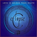 Love Is Colder Than Death - Eclipse '2003