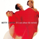 Betty Carter - It's Not About The Melody '1992