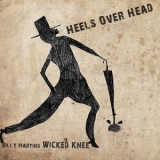Wicked Knee - Heels Over Head '2013