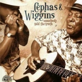 Cephas & Wiggins - Somebody Told The Truth '2002