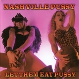 Nashville Pussy - Let Them Eat Pussy '1998