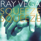 Ray Vega - Squeeze, Squeeze '2004