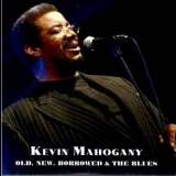 Kevin Mahogany - Old, New, Borrowed & The Blues '2012