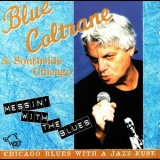 Blue Coltrane & Southside Chicago - Messin' With Blues '1997