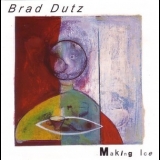 Brad Dutz - Making Ice '1997