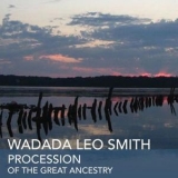 Wadada Leo Smith - Procession Of The Great Ancestry '1983