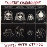 Eugene Chadbourne - Worms With Strings '1999