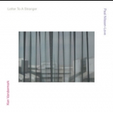 Ken Vandermark, Paal Nilssen-Love - Letter To A Stranger '2012