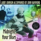 Larry Johnson - Midnight Hour Blues (accompanied By John Hammond) '1995