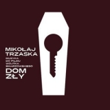 Mikolaj Trzaska - Dom Zly [dark House] '2010