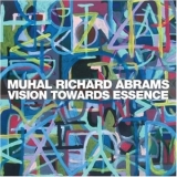 Muhal Richard Abrams - Vision Towards Essence '2007