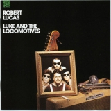 Robert Lucas - Luke And The Locomotives - (audioquest) '1991