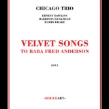 Chicago Trio - Velvet Songs (to Baba Fred Anderson) (2CD) '2011