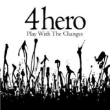 4 Hero - Play With The Changes '2017 - Album