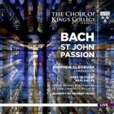 Academy Of Ancient Music, Choir Of King's College, Cambridge, Stephen Cleobury - Bach: St. John Passion, Bwv 245 (live) '2017