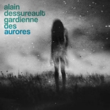 Alain Dessureault - Gardienne Des Aurores '2017