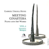 Gabriel Urgell Reyes - Meeting Ginastera, Vol. 2 - Piano And Art Works By Alberto Ginastera & Federico Mompou '2017