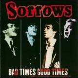 Sorrows - Bad Times Good Times '2010