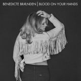 Benedicte Branden - Blood On Your Hands '2017